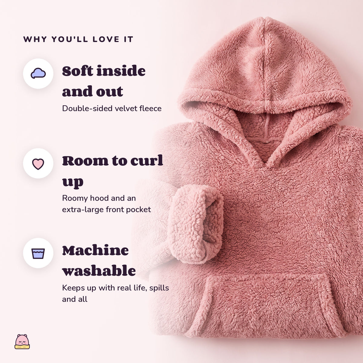 Snugglet Hug Hoodie: Soft inside and out; Room to curl up; Machine washable