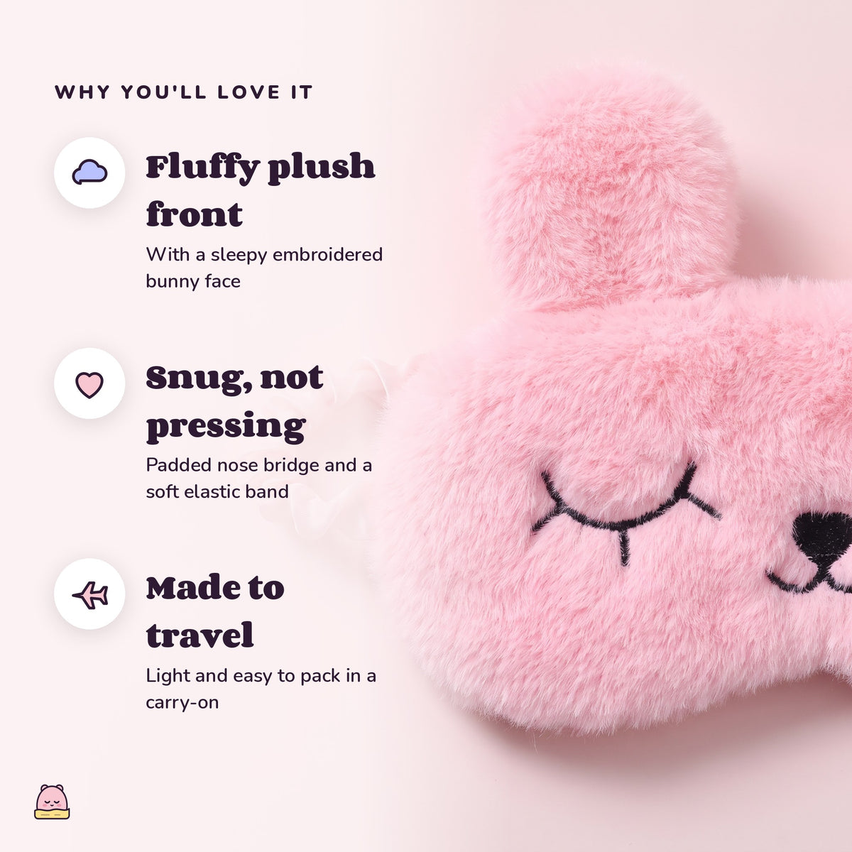 Snugglet Nap Bunny: Fluffy plush front; Snug, not pressing; Made to travel