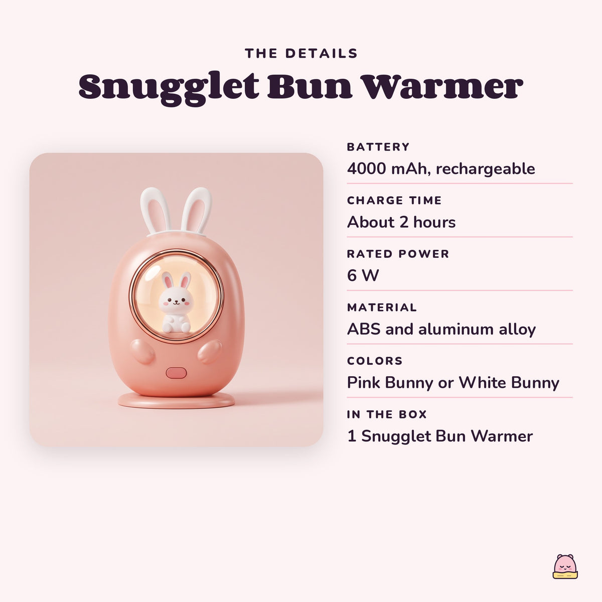 Snugglet Bun Warmer details: 4000 mAh rechargeable battery, about 2 hours to charge, 6 W