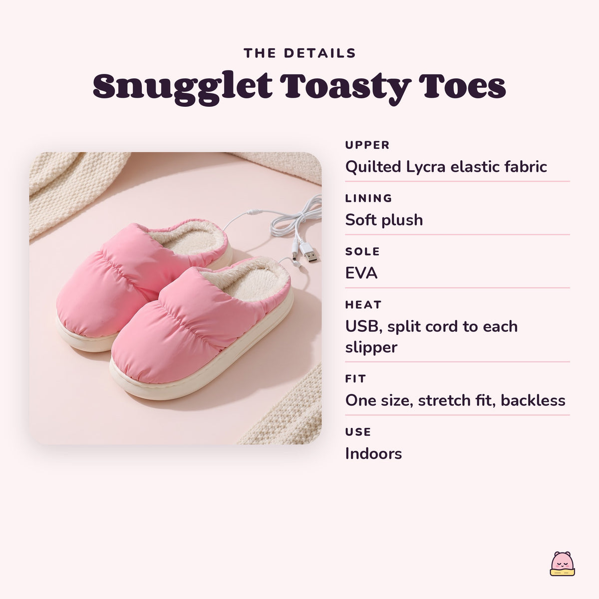 Snugglet Toasty Toes details: quilted elastic upper, soft plush lining, EVA sole